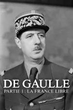 De Gaulle – Partie 1 : La France Libre