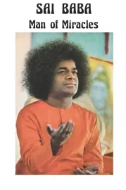 Sathya Sai Baba: Man of Miracles