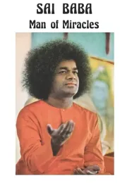 Sathya Sai Baba: Man of Miracles