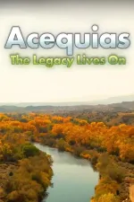 Acequias: The Legacy Lives On