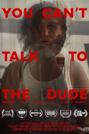 You Can't Talk To The Dude