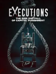 Executions: The Rise and Fall of Capital Punishment