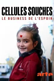 Cellules souches, le business de l'espoir