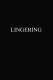 Lingering