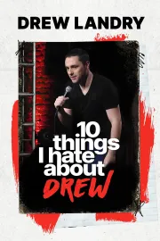 Drew Landry: 10 Things I Hate About Drew