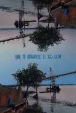 Que te atraviese el río gurí