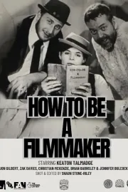 How to be a Filmmaker