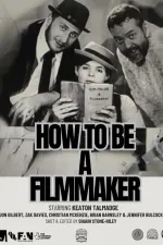 How to be a Filmmaker