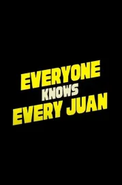 Everyone Knows Every Juan