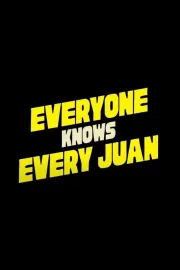 Everyone Knows Every Juan