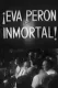 Eva Perón inmortal