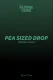 Pea Sized Drop