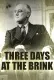 Three Days at the Brink