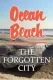 Ocean Beach - The Forgotten City
