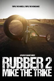 Rubber 2:  Mike the Trike