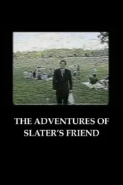The Adventures of Slaters's Friend