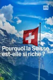 Pourquoi la Suisse est-elle si riche ?