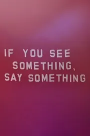 If You See Something, Say Something