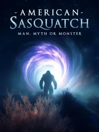 American Sasquatch: Man, Myth or Monster