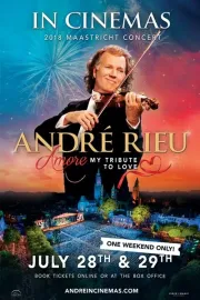 Andre Rieu's 2018 Maastricht Concert: Amore, My Tribute To Love