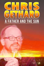 Chris Gethard: A Father and the Sun