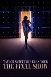 Taylor Swift: The Eras Tour - The Final Show