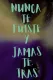 NUNCA TE FUISTE Y JAMAS TE IRAS