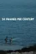 24 Frames per Century