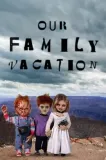 Chucky's Family Vacation