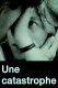 Une Catastrophe