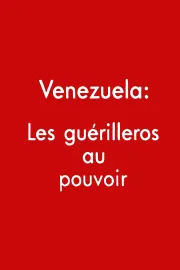 Venezuela: los guerrilleros al poder