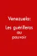 Venezuela: los guerrilleros al poder