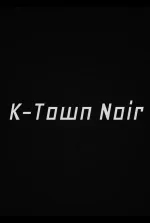 K-Town Noir