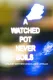 A Watched Pot Never Boils