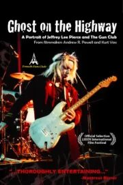 Ghost on the Highway: A Portrait of Jeffrey Lee Pierce and The Gun Club