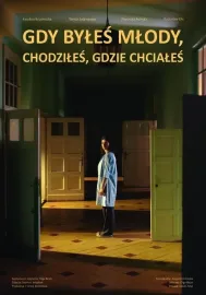 Gdy byłeś młody, chodziłeś gdzie chciałeś