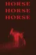 HORSE HORSE HORSE
