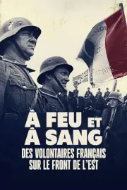 À feu et à sang, des volontaires français sur le front de l'Est