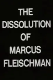 The Dissolution of Marcus Fleischman