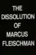 The Dissolution of Marcus Fleischman