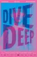 Dive Deep