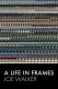 A Life in Frames — Joe Walker