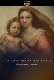 La Madonna Sistina di Raffaello - Il capolavoro ritrovato