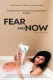 Fear and Now