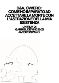 D&A, ovvero: come ho imparato ad accettare la morte con l'astrazione della mia esistenza