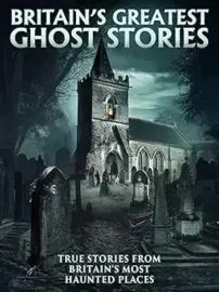Britain's Greatest Ghost Stories