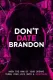 Don't Date Brandon