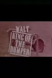 Walt, King of the Dumper