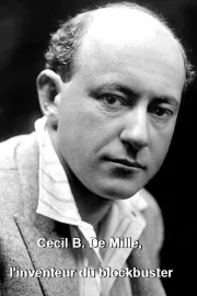 Cecil B. De Mille, l'inventeur du blockbuster