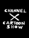 Channel X Cartoon Show